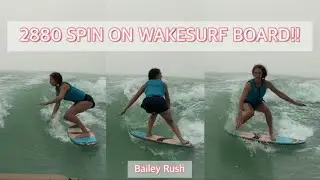 2880 Spin on Wakesurf Board!!🏄🏽&zwj;♀️Bailey Rush (Skim)