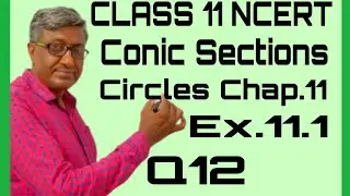 CLASS 11 MATHS CBSE NCERT SOLUTIONS CHAPTER 11 CONIC SECTIONS EXERCISE 11.1 CIRCLES Q12