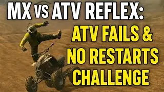 Mx vs ATV Reflex: ATV Fails & NO RESTARTS Challenge