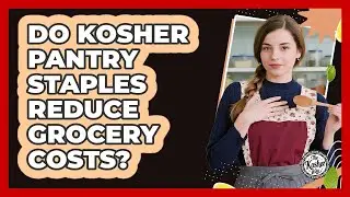 Do Kosher Pantry Staples Reduce Grocery Costs?