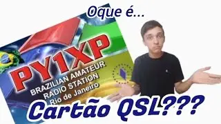 Oque &eacute; cart&atilde;o QSL? - S&eacute;rie DX - Aula 6