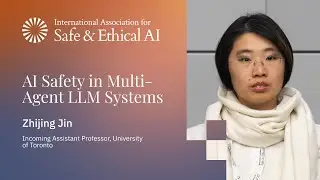 AI Safety in Multi-Agent LLM Systems &ndash; Zhijing Jin | IASEAI 2025