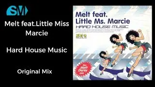 Melt feat.Little Ms.Marcie-Hard House Music-Original Mix(2000)