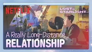 Navigating love beyond Earth | Lost in Starlight | Netflix [ENG SUB]