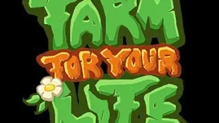 Прохождение Farm For Your Life Часть 6