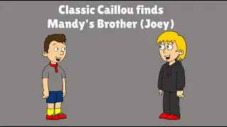 Classic Caillou finds Mandy's Brother (Joey)