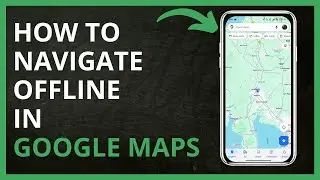 How To Navigate Offline in Google Maps in 2024