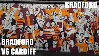 Bradford City vs Cardiff City &bull; MATCH DAY &bull;