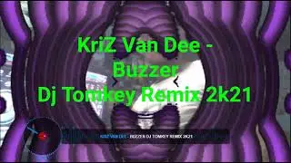 KriZ Van Dee   Buzzer Dj Tomkey Remix 2k21