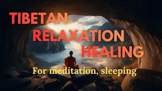 Tibetan Healing Music: Deep Relaxation & Stress Relief | Singing Bowls