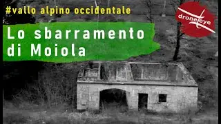 Lo Sbarramento di Moiola - Valle Stura di Demonte