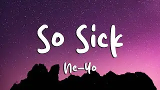 Ne-Yo - So Sick (Lyrics)