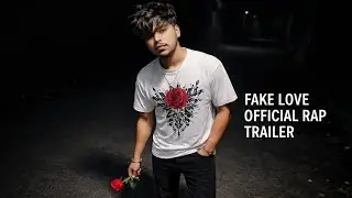 FAKE LOVE (Official Rap) -  brocken Heart Love Story song Trailer 
