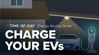 Time-of-Day - Energy Saving Series: Charging Your EVs