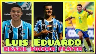 Soccer Player Luis Eduardo Biography, Lifestyle, Family, Career, Stats, Gremio, Brazil, Goals etc