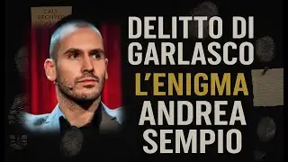 Delitto di Garlasco - L'enigma Andrea Sempio