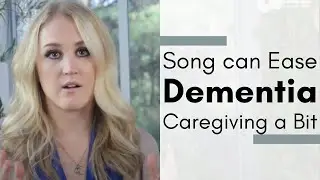 Song can Ease Dementia Caregiving a Bit - Emily MacPherson, MT-BC, NMT