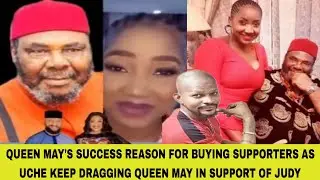 QUEEN MAY'S SUCCESS REASON FOR BUYING SUPPORTERS AS UCHE KEEP DRAGGING QUEEN MAY IN SUPPORT OF JUDY