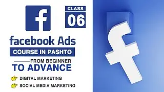 Class 6 - Digital Marketing Full Course in Pashto | Facebook Ads Full Course in Pashto