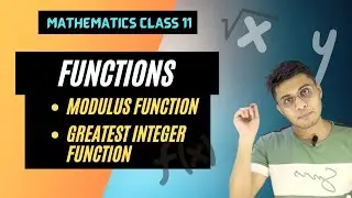 MODULUS & GREATEST INTEGER FUNCTION | PROPERTIES OF MOD AND GIF | CLASS 11 MATHS | NCERT CH 2