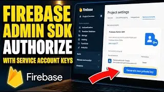How to authorize Firebase Admin SDK with service account keys - Step By Step