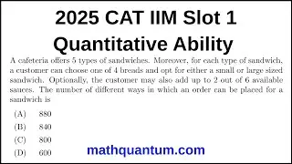 Question 12 2025 CAT IIM Quantitative Ability Slot 1 A cafeteria offers 5 types of sandwiches