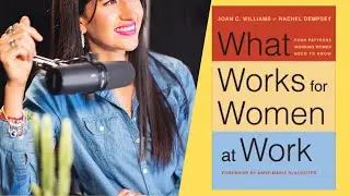 What Works for Women at Work | How to Overcome Workplace Bias & Succeed