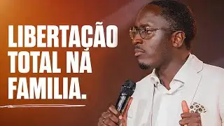 Libertação Total na Família - Pr. Edivaldo Simão
