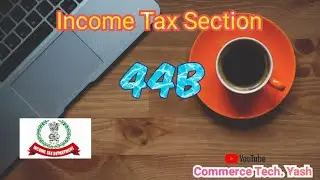 What is Section 44B || Income Tax Return || Commerce Tech. VI Yash || Yash Maheshwari