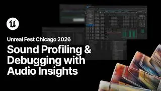 Sound Profiling and Debugging with Audio Insights | Unreal Fest Chicago 2026