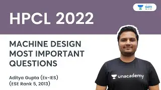 HPCL 2022 | MACHINE DESIGN | MOST IMPORTANT QUESTIONS | Aditya Gupta | Unacademy GATE - ME, PI, XE