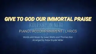 Give to Our God Immortal Praise | Piano | Accompaniment | Lyrics