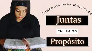 Dinâmica: JUNTAS em um só PROPÓSITO (Dinâmica para MULHERES) #encontrodemulheres #reuniaodemulheres
