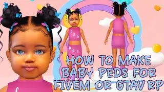 How To Make Baby Peds For FiveM or GTAV RP (PART 1)