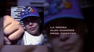 La Droga | Alek Ram&iacute;rez | [Prod. Kabster]