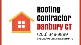Roofing Contractors Danbury CT - CALL (203) 648-9889