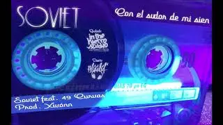 SOVIET feat 49 CURVAS - Con el sudor de mi sien (Prod.Xiv&oacute;nn)