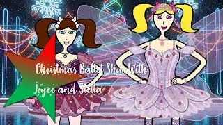 Christmas Ballet Show With Joyce and Stella
