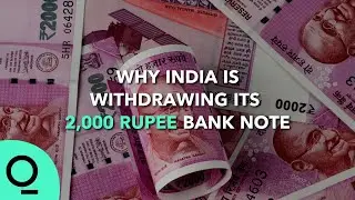 What India&rsquo;s Removal of 2,000 Rupee Notes Means for the Economy