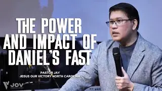 When God's People Fast: The Power and Impact of Daniel's Fast | Ptr. Jay | JOV NC | USA
