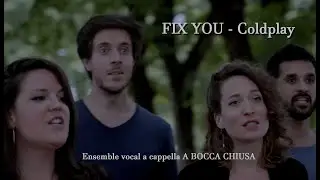 FIX YOU - Coldplay | Ensemble A Bocca Chiusa
