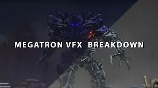 TRANSFORMERS ANIMATION: MEGATRON VFX  BREAKDOWN