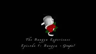 Bangya = Groupie ? The Bangya Experience EP01
