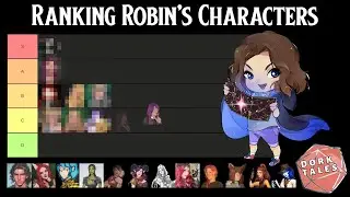 Ranking All of Robin's Characters! | Dork Tales Bonus Episode