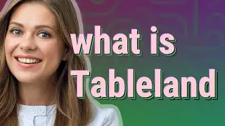 Tableland | meaning of Tableland