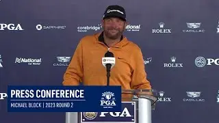 Michael Block Round 2 Press Conference | 2023 PGA Championship