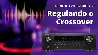 Denon AVR S760H Review 7.2 CANAIS Como regular o Crossover