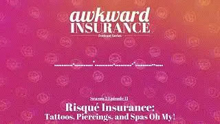 Awkward Insurance Podcast | Risqu&eacute; Insurance Tattoos, Piercings, and Spas Oh My!