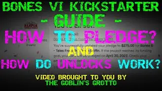 How to Pledge + How Unlocks Work - A Bones VI Kickstarter Guide