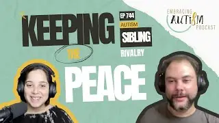 Embracing Autism Podcast - EP 744 - Keeping the Peace